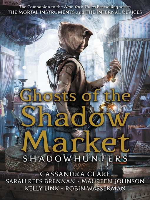 Title details for Ghosts of the Shadow Market by Cassandra Clare - Available
